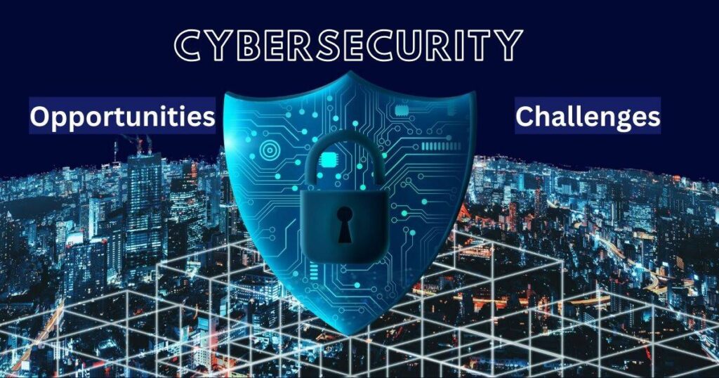 Opportunities and Challenges in Cybersecurity