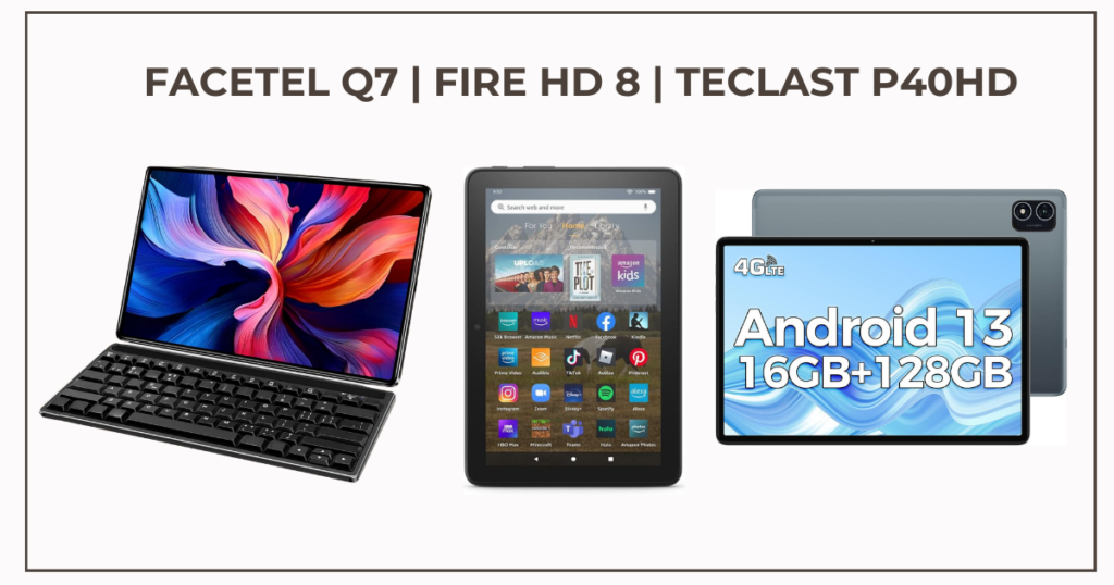 Facetel q7 vs Fire HD 8 vs TECLAST P40HD