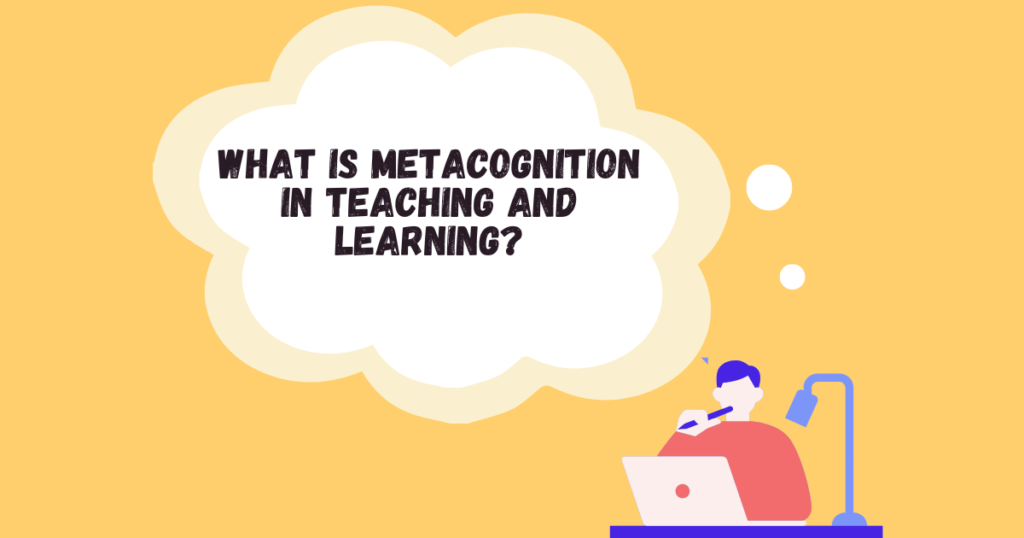 What Is Metacognition in Teaching 