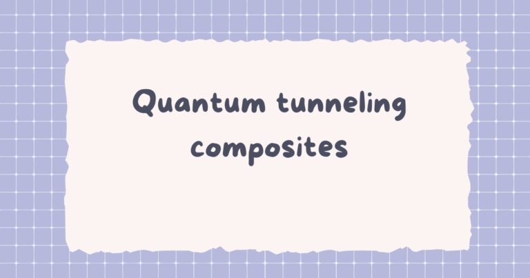 Quantum Tunneling Composites | Tech Innovation Pro